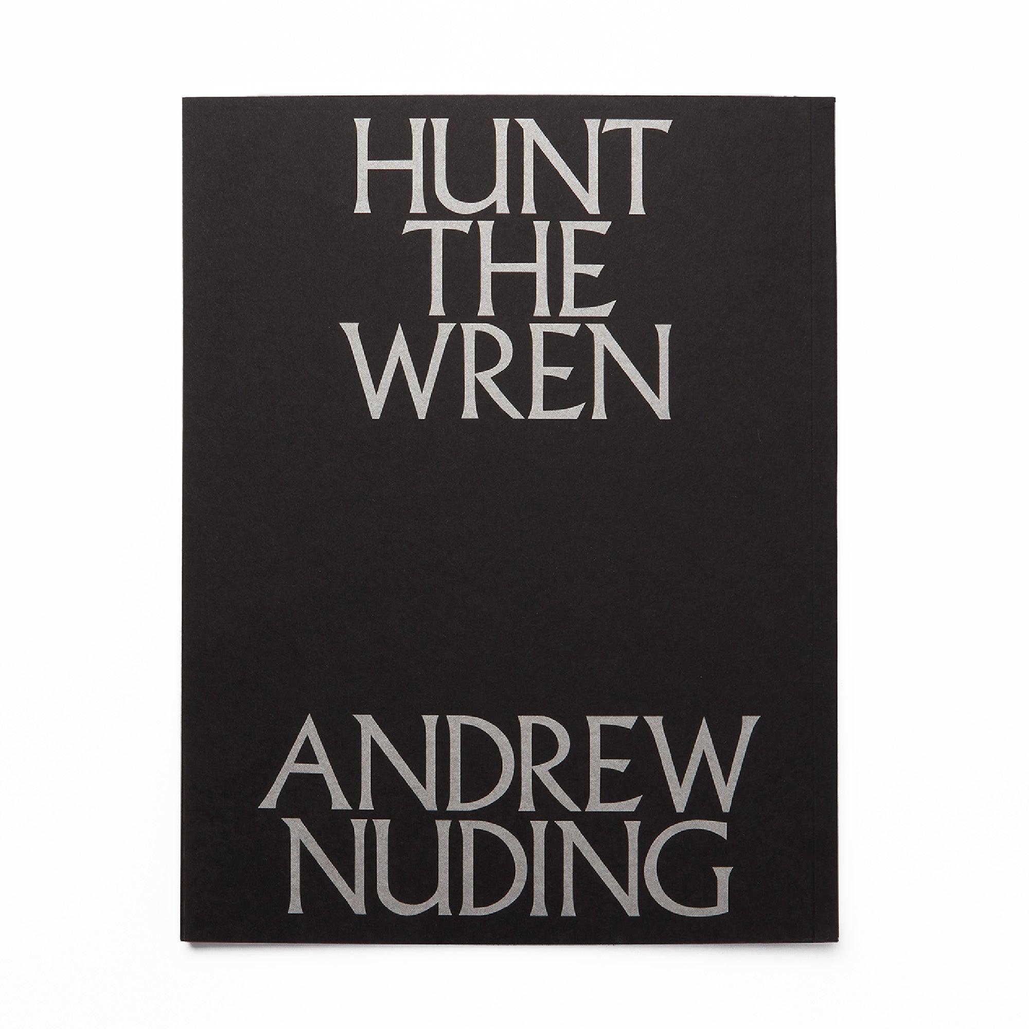 HUNT THE WREN by Andrew Nuding by ANDREW NUDING