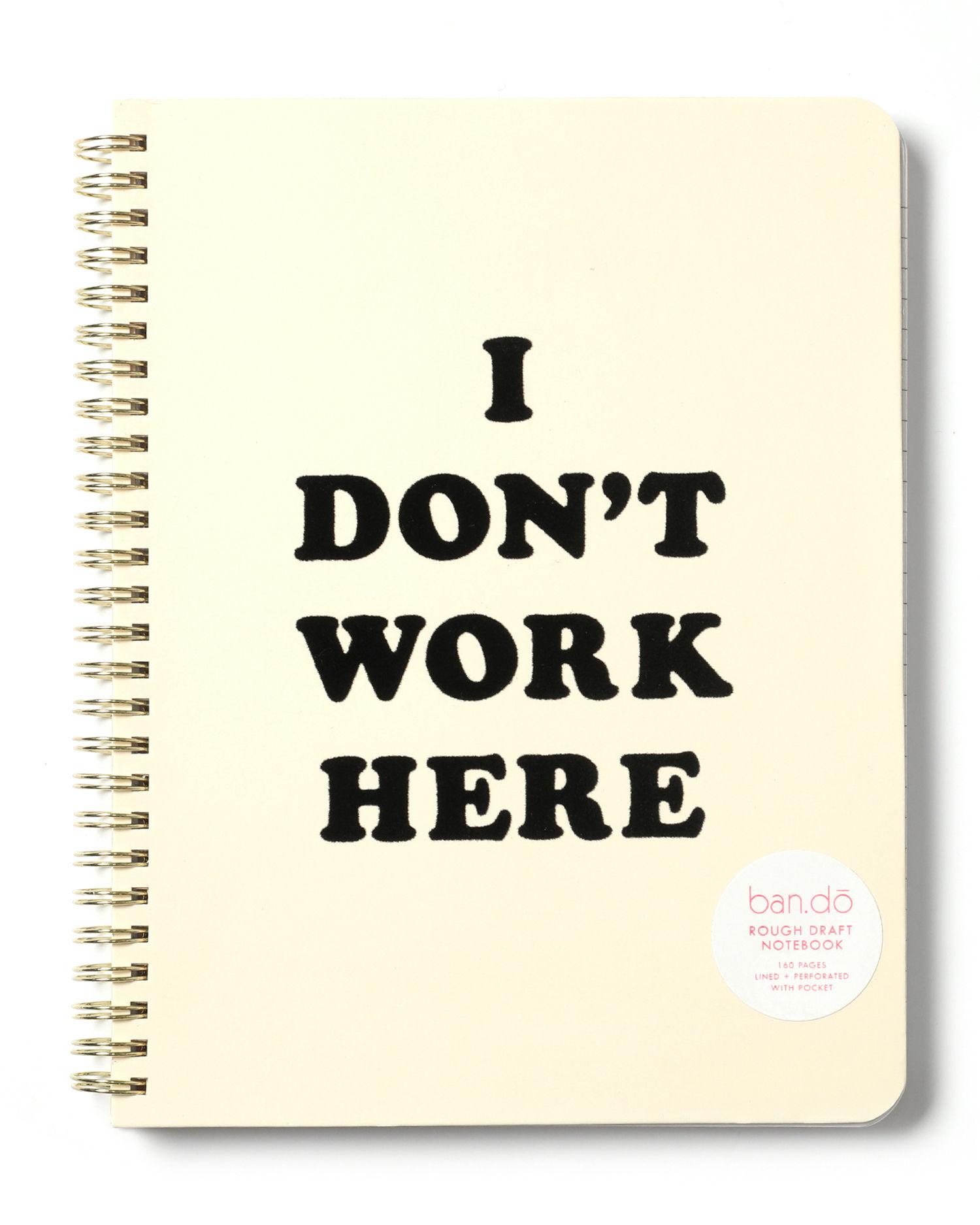 I Don't Work here notebook by BAN.DO